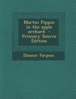 Front cover_Martin Pippin in the apple orchard  - Primary Source Edition