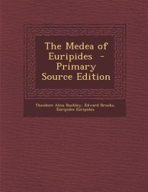 The Medea of Euripides  - Primary Source Edition