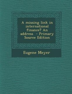 Front cover_A missing link in international finance? An address  - Primary Source Edition