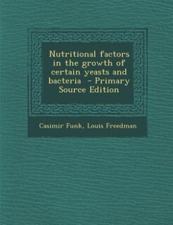 Couverture_Nutritional factors in the growth of certain yeasts and bacteria  - Primary Source Edition