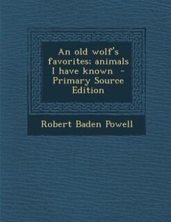 Couverture_An old wolf's favorites; animals I have known  - Primary Source Edition