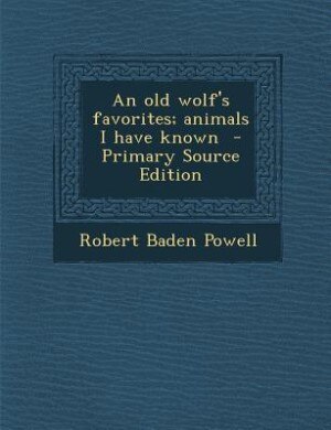 Couverture_An old wolf's favorites; animals I have known  - Primary Source Edition