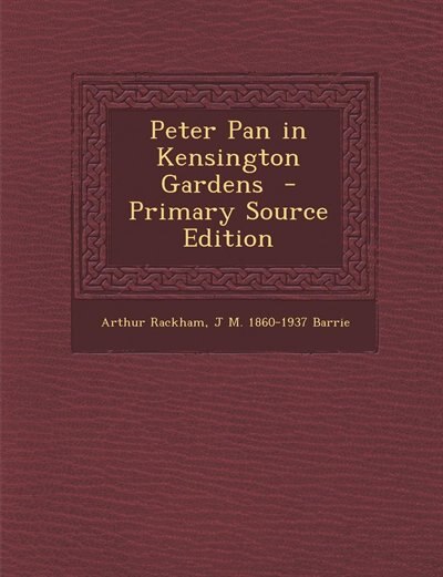 Peter Pan in Kensington Gardens  - Primary Source Edition