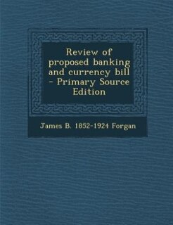 Couverture_Review of proposed banking and currency bill  - Primary Source Edition