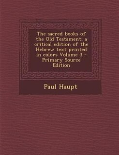 The sacred books of the Old Testament; a critical edition of the Hebrew text printed in colors Volume 3 - Primary Source Edition