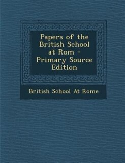 Couverture_Papers of the British School at Rom - Primary Source Edition