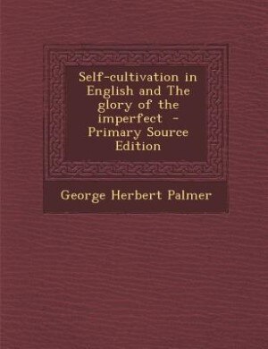 Couverture_Self-cultivation in English and The glory of the imperfect  - Primary Source Edition