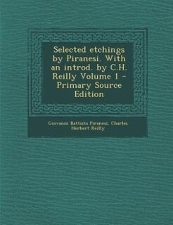Couverture_Selected etchings by Piranesi. With an introd. by C.H. Reilly Volume 1 - Primary Source Edition