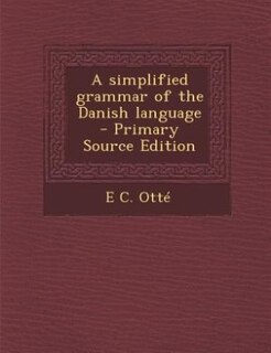 Couverture_A simplified grammar of the Danish language  - Primary Source Edition