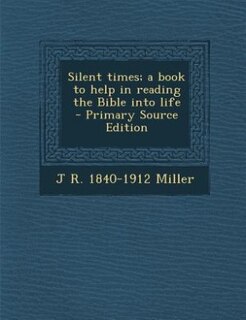 Couverture_Silent times; a book to help in reading the Bible into life  - Primary Source Edition