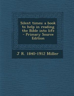 Couverture_Silent times; a book to help in reading the Bible into life  - Primary Source Edition