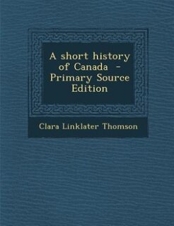 Front cover_A short history of Canada  - Primary Source Edition