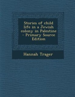 Front cover_Stories of child life in a Jewish colony in Palestine  - Primary Source Edition