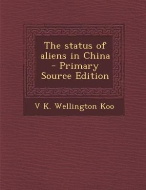 Couverture_The status of aliens in China  - Primary Source Edition