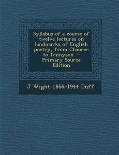 Front cover_Syllabus of a course of twelve lectures on landmarks of English poetry, from Chaucer to Tennyson  - Primary Source Edition