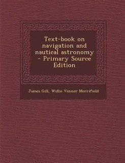 Front cover_Text-book on navigation and nautical astronomy  - Primary Source Edition