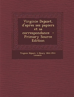 Front cover_Virginie Dejazet, d'apres ses papiers et sa correspondance  - Primary Source Edition
