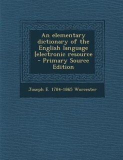 Front cover_An elementary dictionary of the English language [electronic resource  - Primary Source Edition