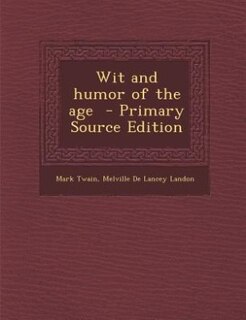 Front cover_Wit and humor of the age  - Primary Source Edition