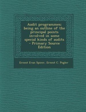 Front cover_Audit programmes; being an outline of the principal points involved in some special kinds of audits  - Primary Source Edition