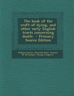 Front cover_The book of the craft of dying, and other early English tracts concerning death;  - Primary Source Edition