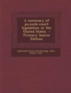 Front cover_A summary of juvenile-court legislation in the United States  - Primary Source Edition