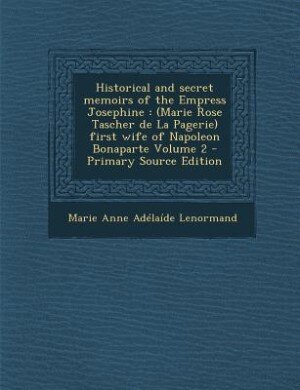 Front cover_Historical and secret memoirs of the Empress Josephine