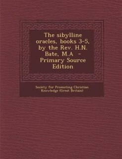 Front cover_The sibylline oracles, books 3-5, by the Rev. H.N. Bate, M.A  - Primary Source Edition