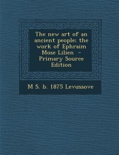Couverture_The new art of an ancient people; the work of Ephraim Mose Lilien