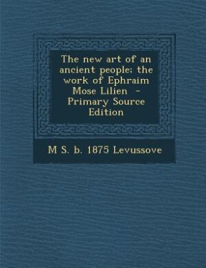 Couverture_The new art of an ancient people; the work of Ephraim Mose Lilien