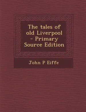Couverture_The tales of old Liverpool  - Primary Source Edition