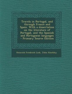Front cover_Travels in Portugal, and through France and Spain. With a dissertation on the literature of Portugal, and the Spanish and Portugueze languages  - Primary Source Edition