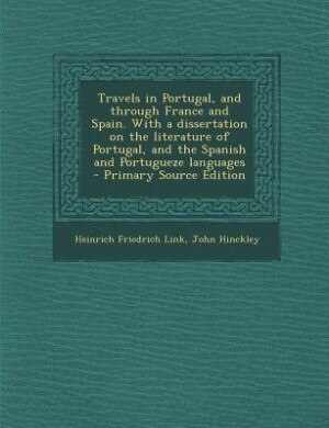 Front cover_Travels in Portugal, and through France and Spain. With a dissertation on the literature of Portugal, and the Spanish and Portugueze languages  - Primary Source Edition
