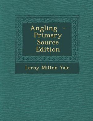 Angling  - Primary Source Edition