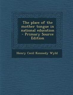 Couverture_The place of the mother tongue in national education  - Primary Source Edition