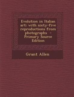 Front cover_Evolution in Italian art; with sixty-five reproductions from photographs  - Primary Source Edition
