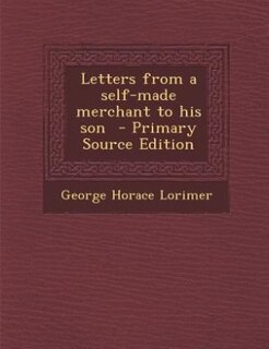 Letters from a self-made merchant to his son