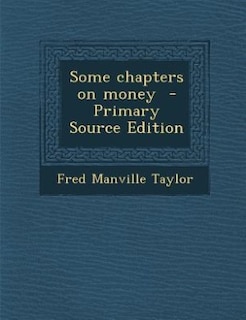 Couverture_Some chapters on money  - Primary Source Edition