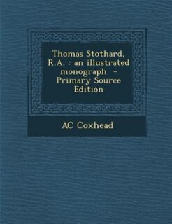 Thomas Stothard, R.A.: an illustrated monograph  - Primary Source Edition