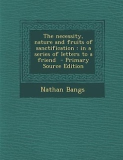 Front cover_The necessity, nature and fruits of sanctification