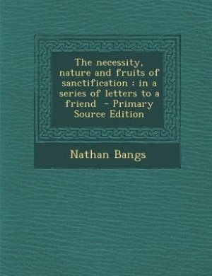 Front cover_The necessity, nature and fruits of sanctification