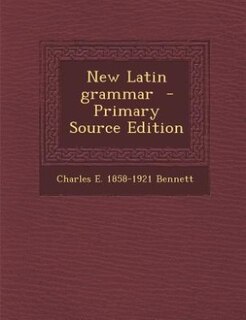 Couverture_New Latin grammar  - Primary Source Edition