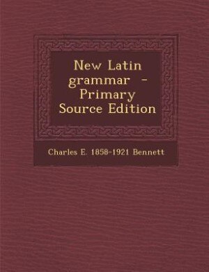 Couverture_New Latin grammar  - Primary Source Edition