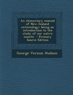 Couverture_An elementary manual of New Zealand entomology; being an introduction to the study of our native insects  - Primary Source Edition