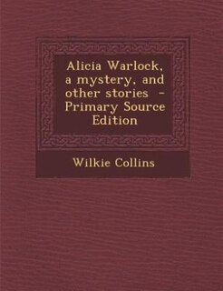 Couverture_Alicia Warlock, a mystery, and other stories  - Primary Source Edition