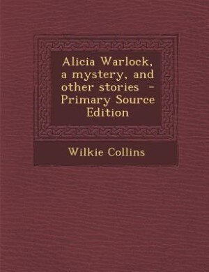 Couverture_Alicia Warlock, a mystery, and other stories  - Primary Source Edition