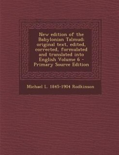 Front cover_New edition of the Babylonian Talmud; original text, edited, corrected, formulated and translated into English Volume 6 - Primary Source Edition