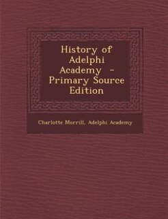 Couverture_History of Adelphi Academy  - Primary Source Edition