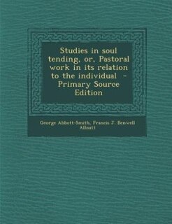 Front cover_Studies in soul tending, or, Pastoral work in its relation to the individual  - Primary Source Edition