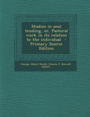 Front cover_Studies in soul tending, or, Pastoral work in its relation to the individual  - Primary Source Edition